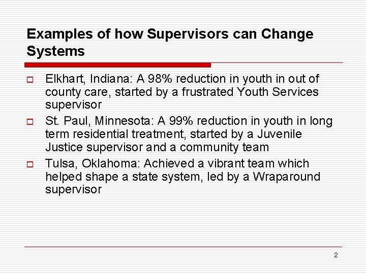 Examples of how Supervisors can Change Systems o o o Elkhart, Indiana: A 98%