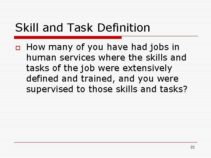 Skill and Task Definition o How many of you have had jobs in human