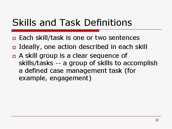 Skills and Task Definitions o o o Each skill/task is one or two sentences