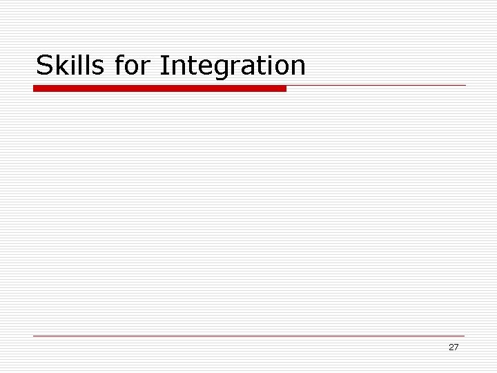Skills for Integration 27 