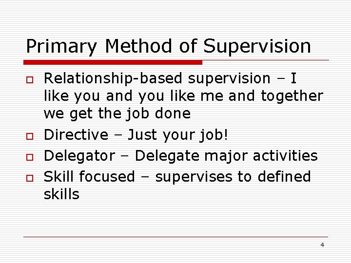 Primary Method of Supervision o o Relationship-based supervision – I like you and you