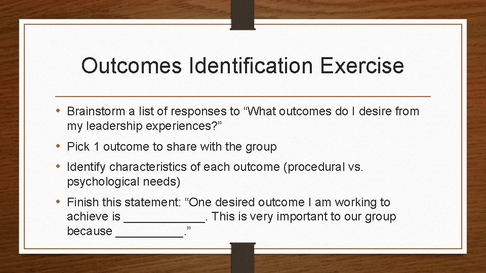 Outcomes Identification Exercise • Brainstorm a list of responses to “What outcomes do I