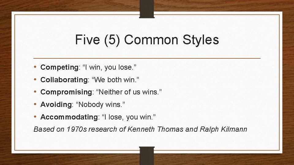 Five (5) Common Styles • • • Competing: “I win, you lose. ” Collaborating: