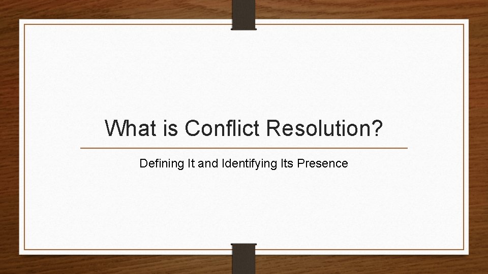 What is Conflict Resolution? Defining It and Identifying Its Presence 