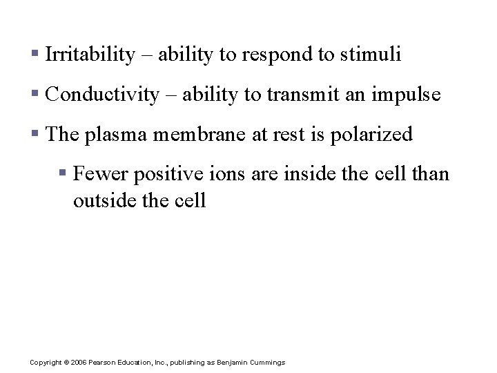 Functional Properties of Neurons § Irritability – ability to respond to stimuli § Conductivity