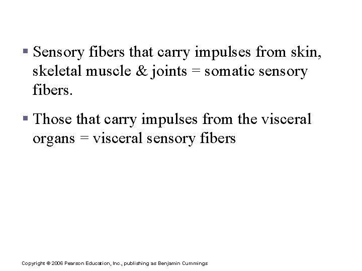 Functional Classification of the Peripheral Nervous System § Sensory fibers that carry impulses from