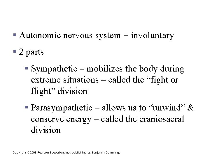 Functional Classification of the Peripheral Nervous System § Autonomic nervous system = involuntary §