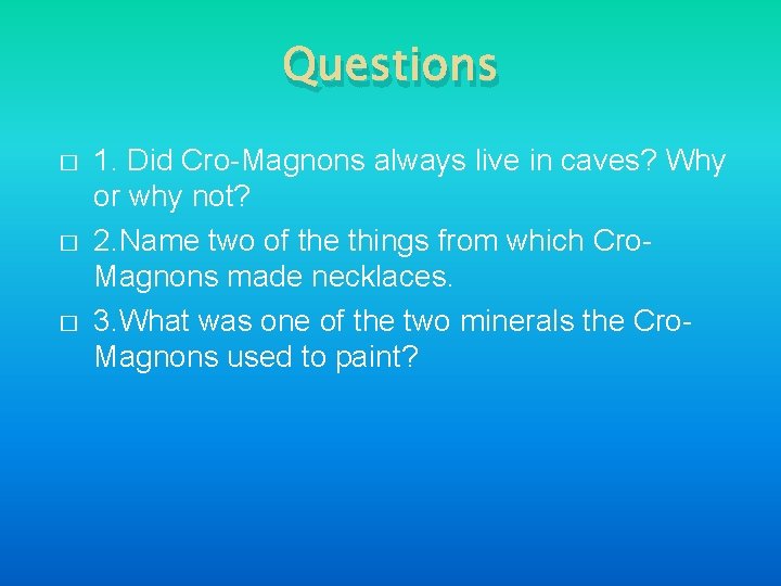 Questions � � � 1. Did Cro-Magnons always live in caves? Why or why