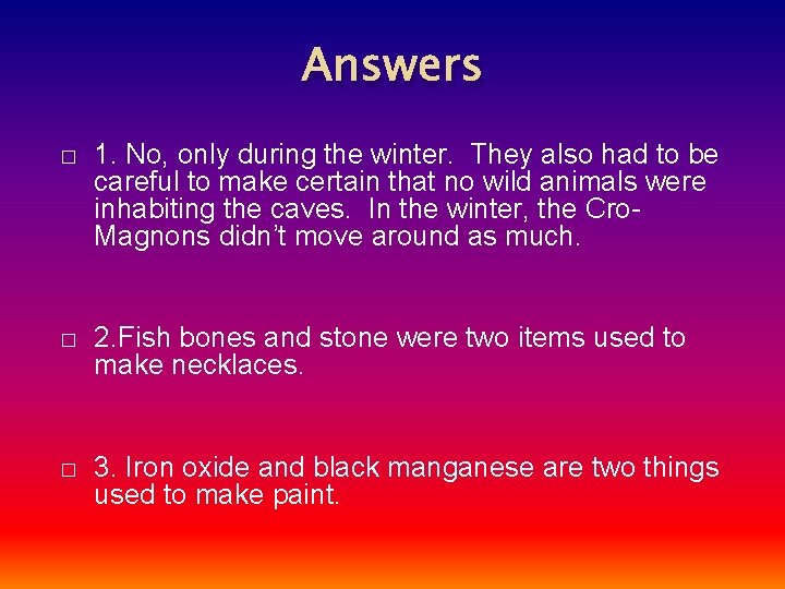 Answers � 1. No, only during the winter. They also had to be careful