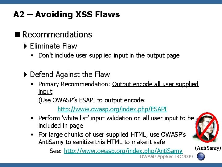 A 2 – Avoiding XSS Flaws <Recommendations 4 Eliminate Flaw § Don’t include user