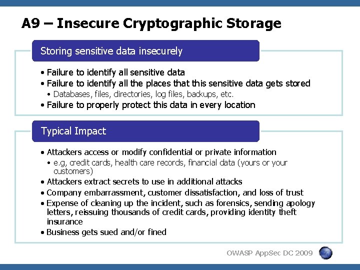 A 9 – Insecure Cryptographic Storage Storing sensitive data insecurely • Failure to identify