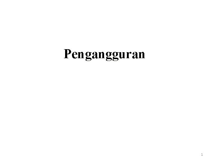 Pengangguran 1 