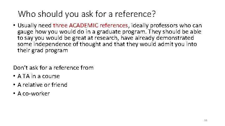 Who should you ask for a reference? • Usually need three ACADEMIC references, ideally