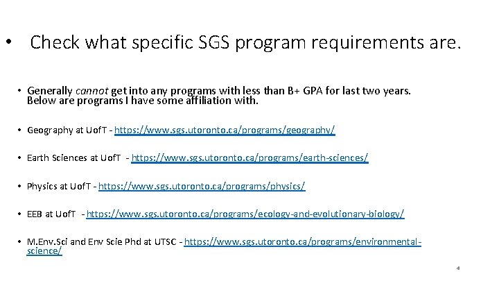  • Check what specific SGS program requirements are. • Generally cannot get into