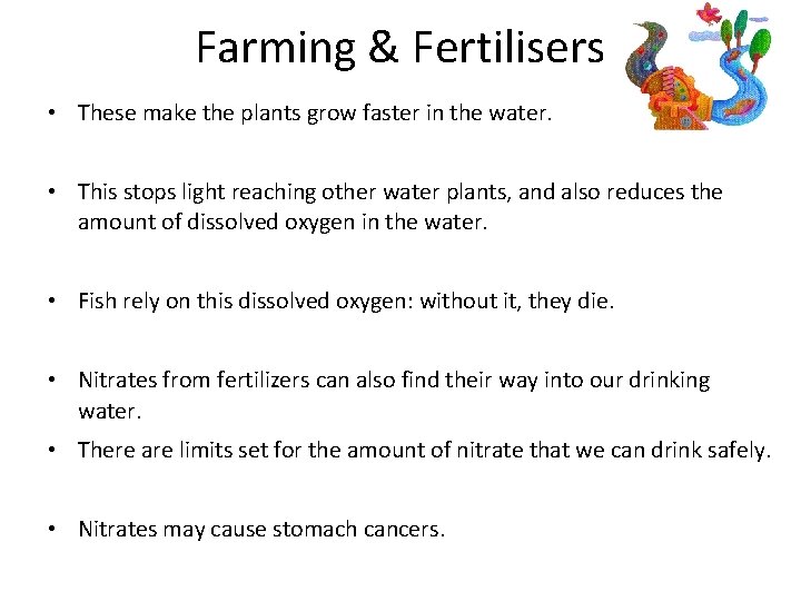 Farming & Fertilisers • These make the plants grow faster in the water. •