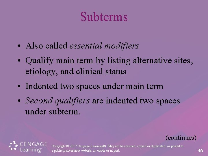 Subterms • Also called essential modifiers • Qualify main term by listing alternative sites,
