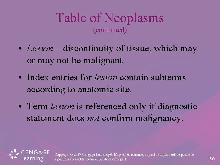 Table of Neoplasms (continued) • Lesion—discontinuity of tissue, which may or may not be