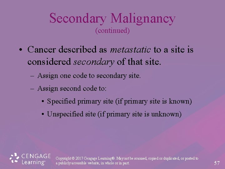 Secondary Malignancy (continued) • Cancer described as metastatic to a site is considered secondary