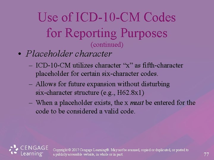 Use of ICD-10 -CM Codes for Reporting Purposes (continued) • Placeholder character – ICD-10