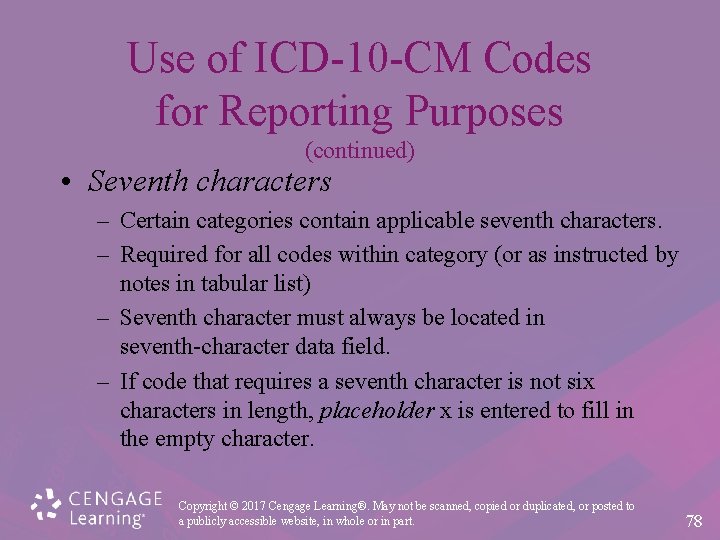 Use of ICD-10 -CM Codes for Reporting Purposes (continued) • Seventh characters – Certain