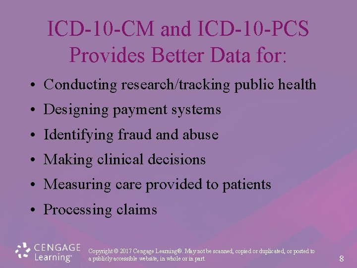 ICD-10 -CM and ICD-10 -PCS Provides Better Data for: • Conducting research/tracking public health