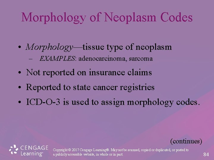 Morphology of Neoplasm Codes • Morphology—tissue type of neoplasm – EXAMPLES: adenocarcinoma, sarcoma •