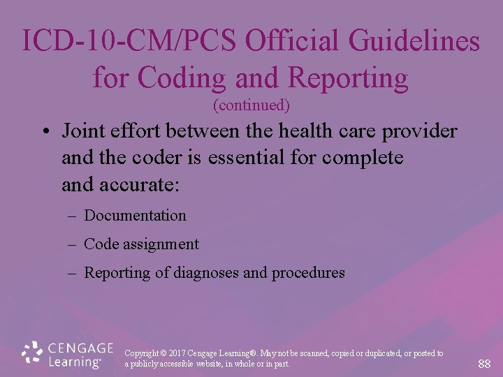 ICD-10 -CM/PCS Official Guidelines for Coding and Reporting (continued) • Joint effort between the