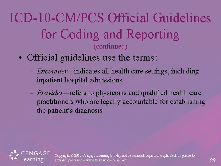 ICD-10 -CM/PCS Official Guidelines for Coding and Reporting (continued) • Official guidelines use the