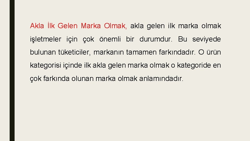 Akla İlk Gelen Marka Olmak, akla gelen ilk marka olmak işletmeler için çok önemli