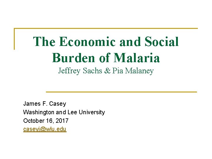 The Economic and Social Burden of Malaria Jeffrey Sachs & Pia Malaney James F.