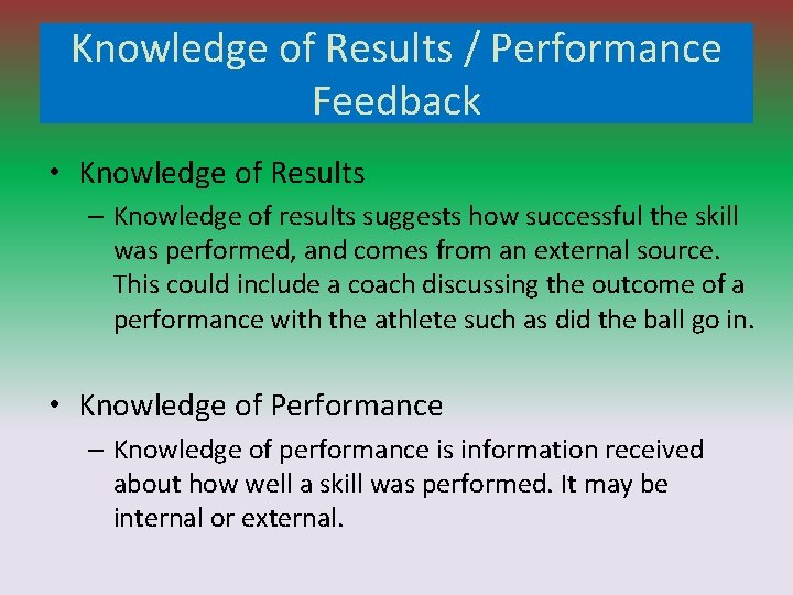 Knowledge of Results / Performance Feedback • Knowledge of Results – Knowledge of results