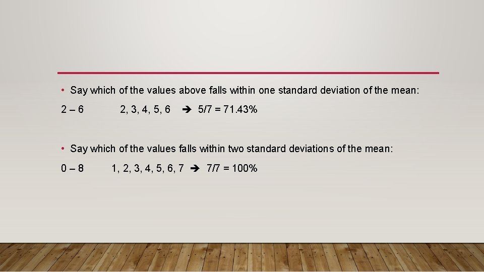 • Say which of the values above falls within one standard deviation of