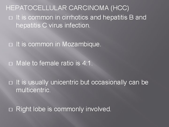 HEPATOCELLULAR CARCINOMA (HCC) � It is common in cirrhotics and hepatitis B and hepatitis