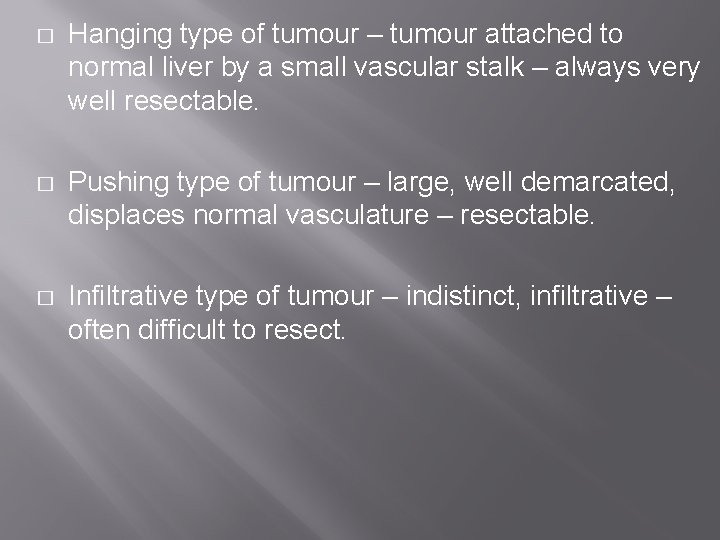 � Hanging type of tumour – tumour attached to normal liver by a small