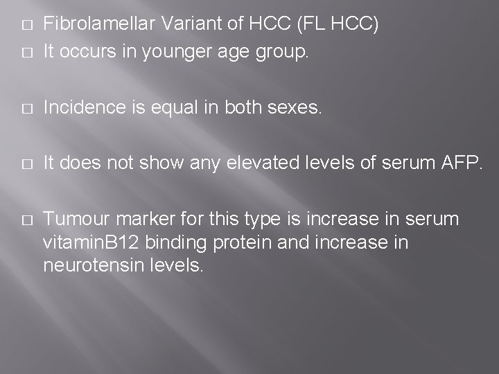 � Fibrolamellar Variant of HCC (FL HCC) It occurs in younger age group. �