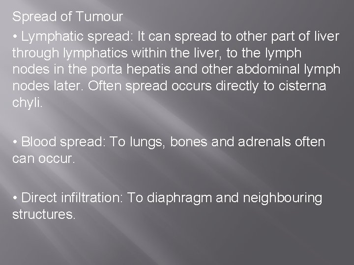 Spread of Tumour • Lymphatic spread: It can spread to other part of liver