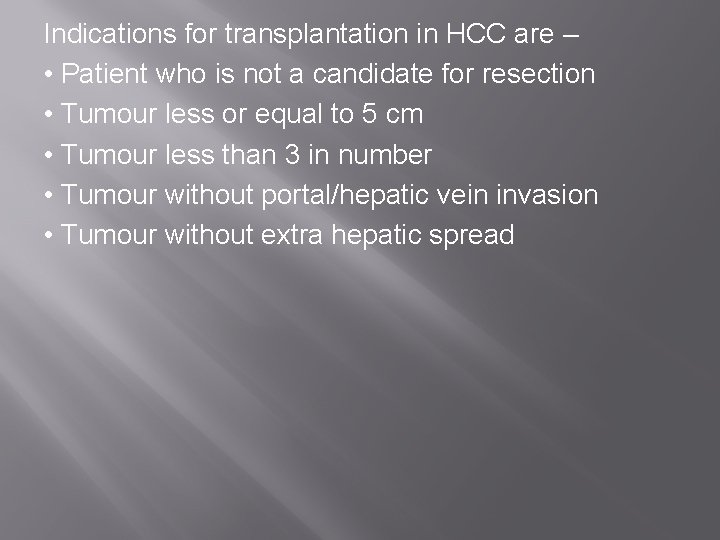 Indications for transplantation in HCC are – • Patient who is not a candidate
