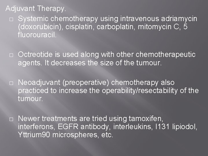 Adjuvant Therapy. � Systemic chemotherapy using intravenous adriamycin (doxorubicin), cisplatin, carboplatin, mitomycin C, 5