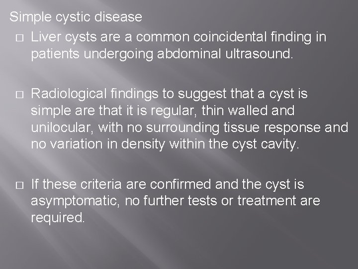Simple cystic disease � Liver cysts are a common coincidental finding in patients undergoing