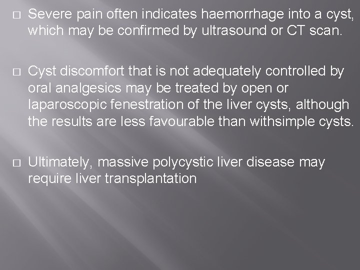 � Severe pain often indicates haemorrhage into a cyst, which may be confirmed by