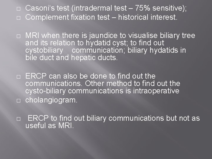 � � Casoni‘s test (intradermal test – 75% sensitive); Complement fixation test – historical