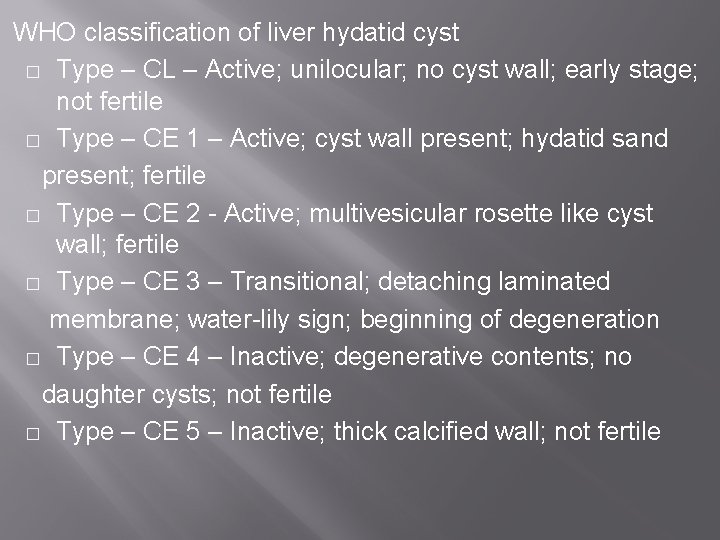 WHO classification of liver hydatid cyst � Type – CL – Active; unilocular; no