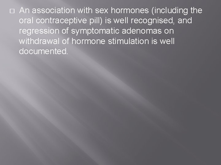 � An association with sex hormones (including the oral contraceptive pill) is well recognised,