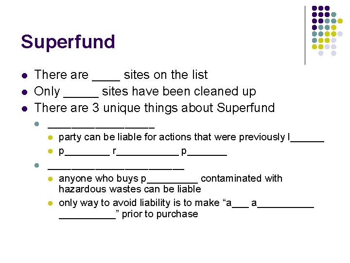 Superfund l l l There are ____ sites on the list Only _____ sites