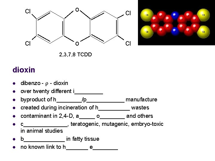 Cl o Cl Cl 2, 3, 7, 8 TCDD dioxin l l l l