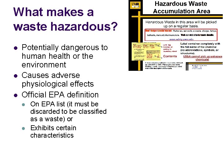What makes a waste hazardous? l l l Potentially dangerous to human health or