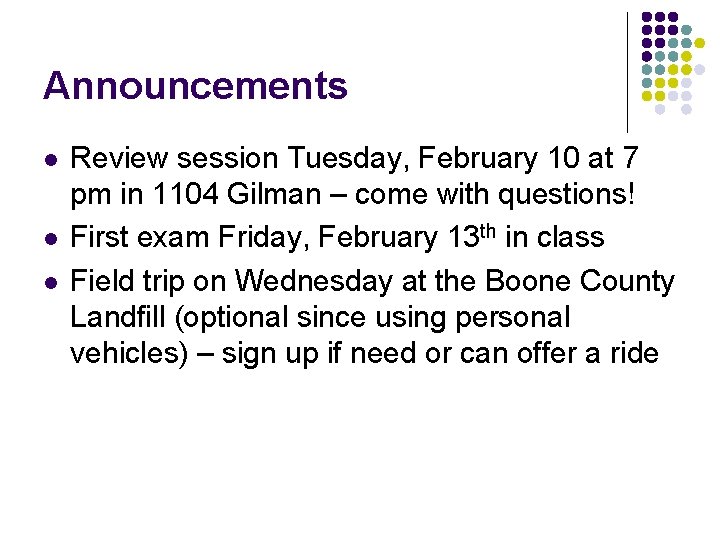 Announcements l l l Review session Tuesday, February 10 at 7 pm in 1104