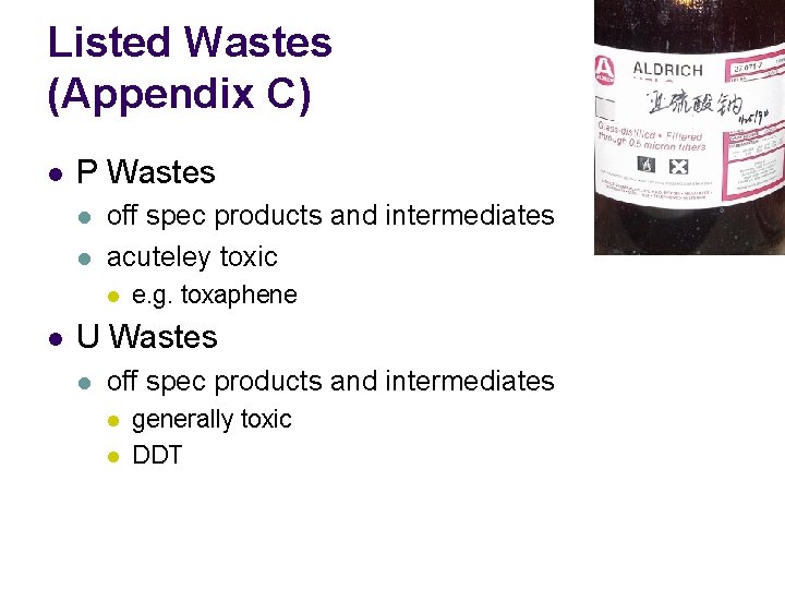 Listed Wastes (Appendix C) l P Wastes l l off spec products and intermediates