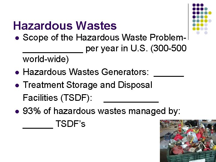 Hazardous Wastes l l Scope of the Hazardous Waste Problem______ per year in U.