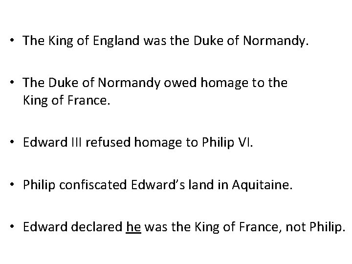  • The King of England was the Duke of Normandy. • The Duke